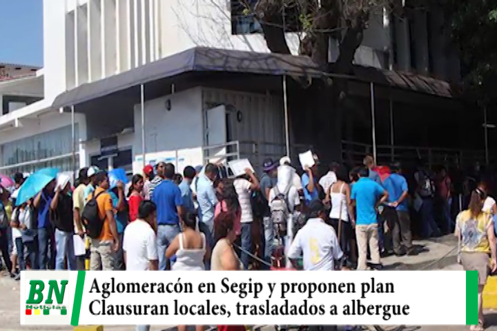 Lee más sobre el artículo Por largas filas en Segip proponen plan, clausuran locales, personas en situación de calle llevados a albergue