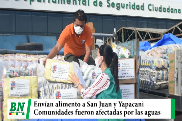Lee más sobre el artículo Envían 23 toneladas de alimentos a San Juan y Yapacani, comunidades fueron afectadas por inundaciones