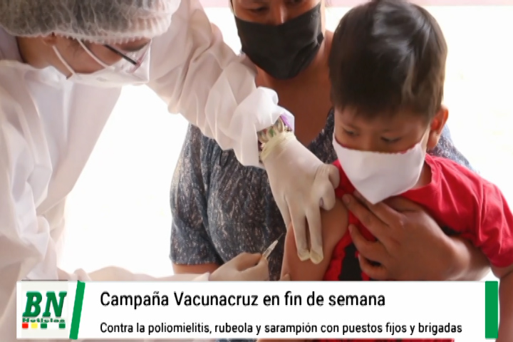 Lee más sobre el artículo Campaña Vacunacruz en fin de semana con aplica dosis para sarampión, poliomielitis y rubéola