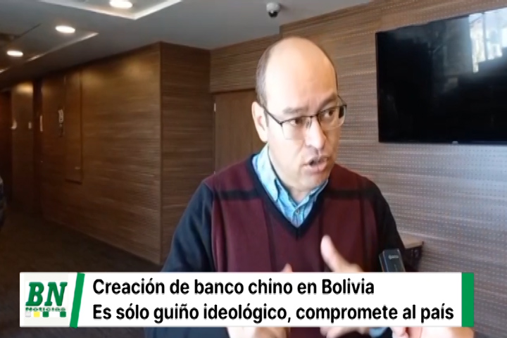 Lee más sobre el artículo Anuncio de crear banco de China en Bolivia es sólo “un guiño ideológico”
