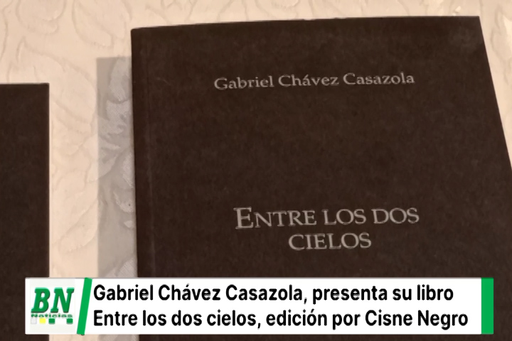 Lee más sobre el artículo Gabriel Chavez Casazola presenta su antología, Entre dos cielos, una obra editada pos Cisne Negro