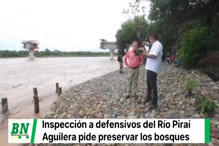 Lee más sobre el artículo Aguilera insta a preservar bosques de protección de ríos tras inspeccionar defensivos en el Piraí